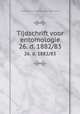 Tijdschrift voor entomologie. 26. d. 1882/83, Nederlandse Entomologische Vereniging 