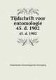 Tijdschrift voor entomologie. 45. d. 1902, Nederlandse Entomologische Vereniging 