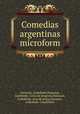 Comedias argentinas microform, Daireaux, Godofredo,Daireaux, Godofredo. Crisis de progreso,Daireaux, Godofredo. Aves de presa,Daireaux, Godofredo. Caudillejos 
