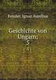 Geschichte von Ungarn;. 5, Fessler, Ignaz Aurelius 