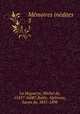 Mmoires indites. 3, La Huguerye, Michel de, 1545?-1608?,Ruble, Alphonse, baron de, 1831-1898 