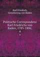 Politische Correspondenz Karl Friedrichs von Baden, 1783-1806;. 4, Karl Friedrich, Grossherzog von Baden 
