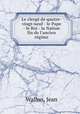 Le clerge de quatre-vingt-neuf - le Pape - le Roi - la Nation fin de l