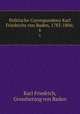 Politische Correspondenz Karl Friedrichs von Baden, 1783-1806;. 6, Karl Friedrich, Grossherzog von Baden 