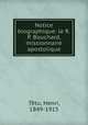 Notice biographique: le R.P. Bouchard, missionnaire apostolique, Henri Tetu 