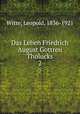 Das Leben Friedrich August Gottreu Tholucks. 2, Witte, Leopold, 1836-1921 
