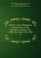 Report of the Philippine commission to the President, January 31, 1900-December 20, 1900. 4, United States. Philppine commission, 1899-1900,Worcester, Dean C. (Dean Conant), 1866-1924 