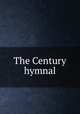 The Century hymnal, Smith, Henry Augustine, 1874-1952,Huckel, Oliver, 1864-1940. Reponsive readings : selected Psalter and other Scripture in their full antiphonal form 
