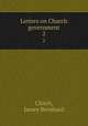 Letters on Church government. 2, Clinch, James Bernhard 