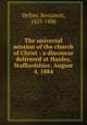 The universal mission of the church of Christ : a discourse delivered at Hanley, Staffordshire, August 4, 1884, Hellier, Benjamin, 1825-1888 