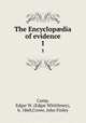 The Encyclopdia of evidence. 1, Camp, Edgar W. (Edgar Whittlesey), b. 1860,Crowe, John Finley 