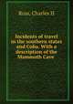 Incidents of travel in the southern states and Cuba. With a description of the Mammoth Cave, Charles H. Ross 