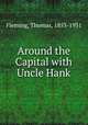 Around the Capital with Uncle Hank, Fleming, Thomas, 1853-1931 
