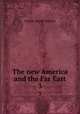 The new America and the Far East. 3, Browne, George Waldo 