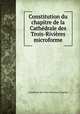 Constitution du chapitre de la Cathedrale des Trois-Rivieres microforme, Cathedrale des Trois-Rivieres. Chapitre 