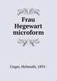 Frau Hegewart microform, Unger, Helmuth, 1891- 