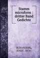 Stamm microform : dritter Band Gedichte, SCHANDERL, JOSEF, 1874- 