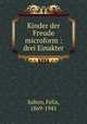 Kinder der Freude microform : drei Einakter, Salten, Felix, 1869-1945 