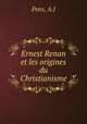 Ernest Renan et les origines du Christianisme, A.J. Pons 
