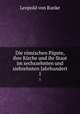 Die rmischen Ppste, ihre Kirche und ihr Staat im sechszehnten und siebzehnten Jahrhundert. 1, Leopold von Ranke 