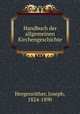 Handbuch der allgemeinen Kirchengeschichte, Joseph Hergenrother 