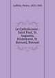 Le Catholicisme : Saint Paul, St. Augustin, Hildebrand, St. Bernard, Bossuet, Laffitte, Pierre, 1823-1903 