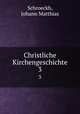 Christliche Kirchengeschichte. 3, Schroeckh, Johann Matthias 