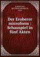 Der Eroberer microform : Schauspiel in funf Akten, SARNETZKI, DETTMAR HEINRICH, 1878- 