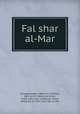 Fal shar al-Mar, Kemalpaazade, 1468 or 9-1534,Ayn, Badr al-Dn Mamd ibn Amad, 1361-1451. Shar al-Mar,Ibn Masd, Amad ibn Al, 13th cent. Mar al-arw 