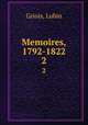 Memoires, 1792-1822. 2, Griois, Lubin 