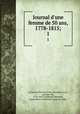 Journal d`une femme de 50 ans, 1778-1815;. 1, La Tour du Pin Gouvernet, Henriette Lucie, marquise de, 1770-1853,Liedekerke-Beaufort, Aymar Marie Ferdinand, comte de, 1846- 