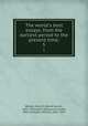 The world`s best essays, from the earliest period to the present time;. 5, Brewer, David J. (David Josiah), 1837-1910,Allen, Edward Archibald, 1843-,Schuyler, William, 1855-1914 