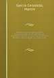 Tratado de las companas y otros acontecimientos de los ejercitos del Emperador Carlos V en Italia, Francia, Austria, Berberia y Grecia, desde 1521 hasta 1545, Martin Garcia Cerezeda 