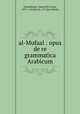 al-Mufaal : opus de re grammatica Arabicum, Zamakhshar, Mamd ibn Umar, 1075-1144,Broch, J. P. (Jens Peter) 