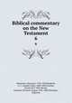 Biblical commentary on the New Testament. 6, Olshausen, Hermann, 1796-1839,Kendrick, A. C. (Asahel Clark), 1809-1895,Fosdick, David 1813-1892,Ebrard, Johannes Heinrich August 1818-1888,Wiesinger, Augustus 