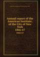Annual report of the American Institute, of the City of New York. 1866-67, American Institute of the City of New York 