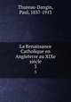 La Renaissance Catholique en Angleterre au XIXe sicle. 3, Thureau-Dangin, Paul, 1837-1913 