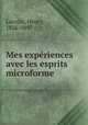 Mes experiences avec les esprits microforme, Lacroix, Henry, 1826-1897 