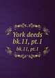 York deeds. bk.11, pt.1, Maine Historical Society. cn,Maine Genealogical Society (1894- ) cn,York County (Me.). Register of Deeds. cn 