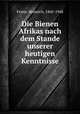 Die Bienen Afrikas nach dem Stande unserer heutigen Kenntnisse, Friese, Heinrich, 1860-1948 