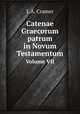 Catenae Graecorum patrum in Novum Testamentum. Volume VII, J. A. Cramer 
