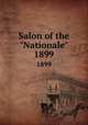 Salon of the "Nationale". 1899, 
