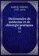 Dictionnaire de mdecine et de chirurgie pratiques. 15, Andral, Gabriel, 1797-1876 