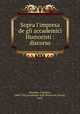 Sopra l`impresa de gli accademici Humoristi : discorso, Aleandro, Girolamo, 1480-1542,Accademia degli Humoristy (Rome, Italy) 