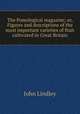 The Pomological magazine; or, Figures and descriptions of the most important varieties of fruit cultivated in Great Britain, John Lindley 