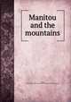 Manitou and the mountains, Chicago, Rock Island Pacific railway. Passenger dept. [from old catalog] 