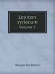 Lexicon syriacum. Volume 2, Hassan bar Bahlul 