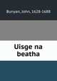Uisge na beatha, Bunyan, John, 1628-1688 
