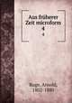 Aus frherer Zeit microform. 4, Ruge, Arnold, 1802-1880 