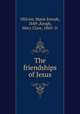 The friendships of Jesus, Ollivier, Marie Joseph, 1849-,Keogh, Mary Clare, 1860- tr 